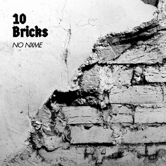 10 Bricks by NO NXME