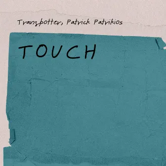 Touch (Patrick Patrikios Remix) by Patrick Patrikios