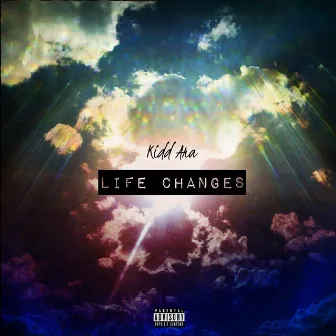 Life Changes by Kidd Ara