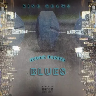 BLUES / YUCK TASTE by King Ggaws