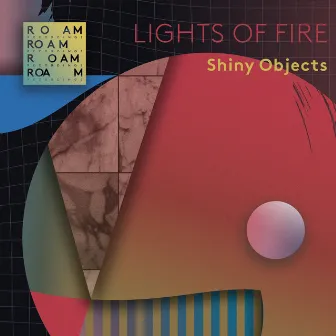 Lights of Fire by Shiny Objects