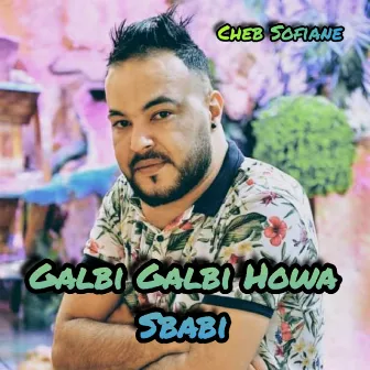 Galbi Galbi Howa Sbabi by Cheb Sofiane