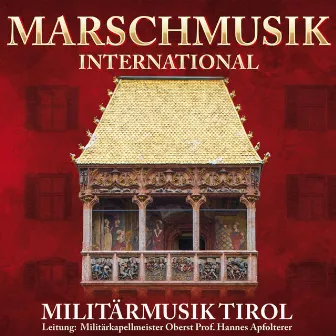 Marschmusik international by Militärmusik Tirol