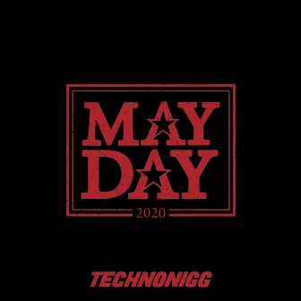 MAYDAY 2020 by Technonigg