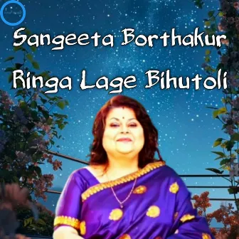 Ringa Lage Bihutoli by Sangeeta Borthakur