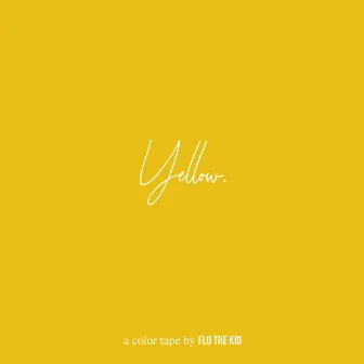 Yellow. by Flo the Kid