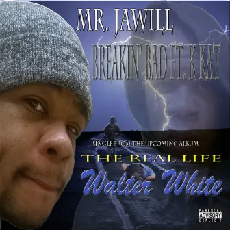 BREAKIN' BAD by Mr. Jawill