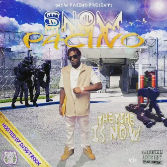 The Time Is Now Mixtape by Snow Pacino