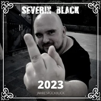 2023 (Jahresrückblick) by SEVERIN BLACK