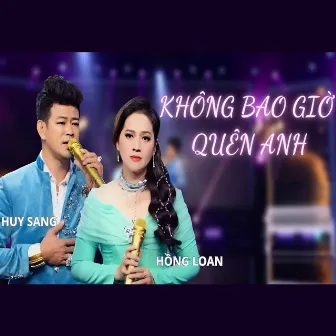 Không Bao Giờ Quên Anh by Hồng Loan