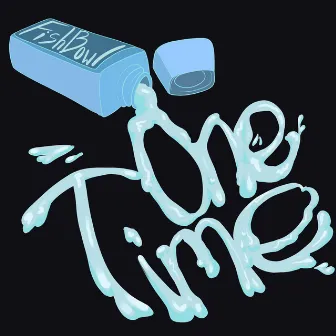 One Time by Fish Bowl