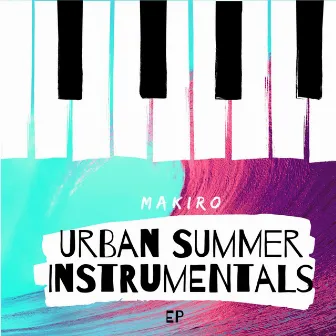 Urban Summer (Instrumentals) by Makiro