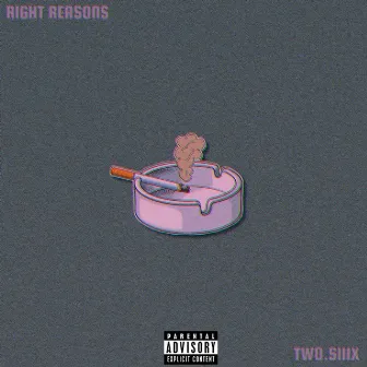 For the Right Reasons by Two.Siiix