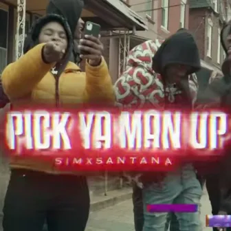 PICK YA MANS UP by SimxSantana