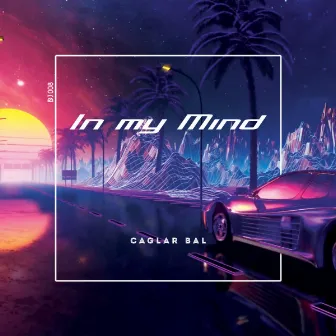 In My Mind by Caglar BAL