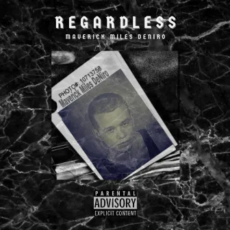 Regardless by Maverick Miles DeNiro