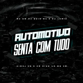 Automotivo Senta Com Tudo by DJ Lemix