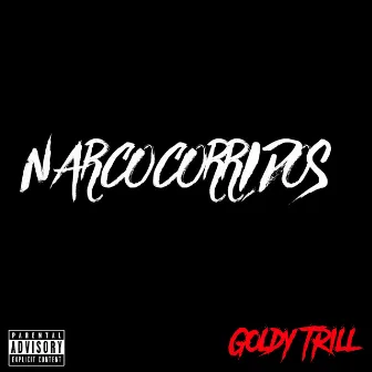 Narcocorridos by Goldy Trill