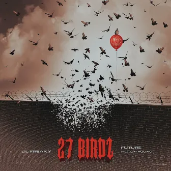 27 Birdz (feat. Future & Herion Young) by Lil Freaky