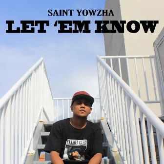 Let 'Em Know by Saint Yowzha