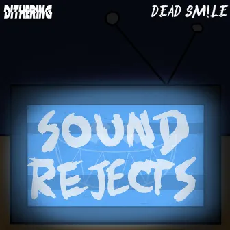 Sound Rejects by Dithering