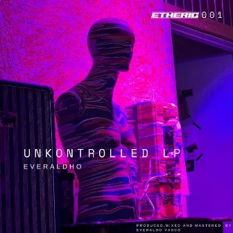 Unkontrolled LP by Everaldho