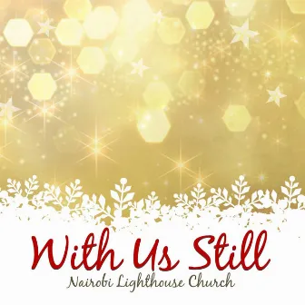 With Us Still by Nairobi Lighthouse Church