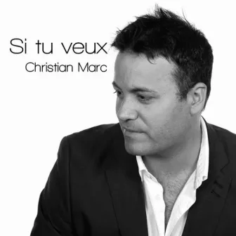 Si Tu Veux by Christian Marc