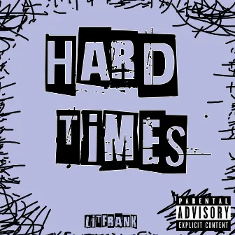 Hard Times by LITFRANK