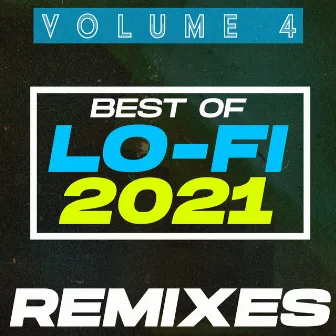 Best of Lo-Fi Remixes 2021, Vol. 4 by LoFi Remix Guys