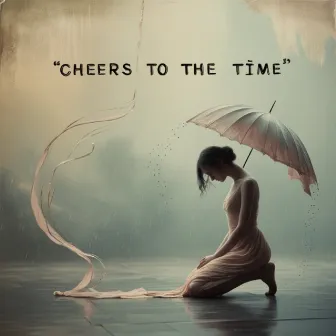 Cheers To The Time by Tushar