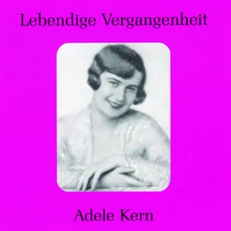 Lebendige Vergangenheit - Adele Kern by Adele Kern