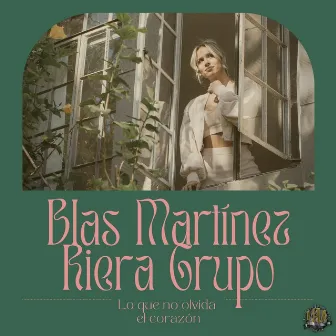 Lo Que No Olvida el Corazón by Blas Martínez Riera Grupo