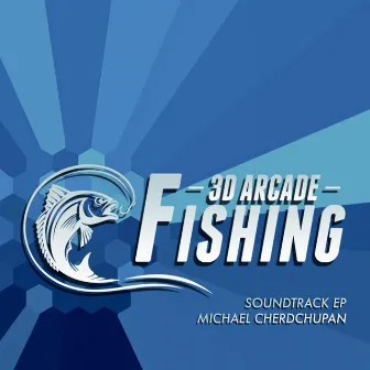 3D Arcade Fishing (Original Game Soundtrack) by Michael Cherdchupan