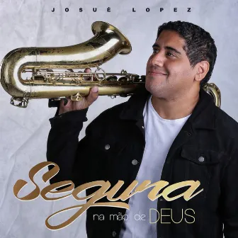 Segura na Mão de Deus by Josue Lopez