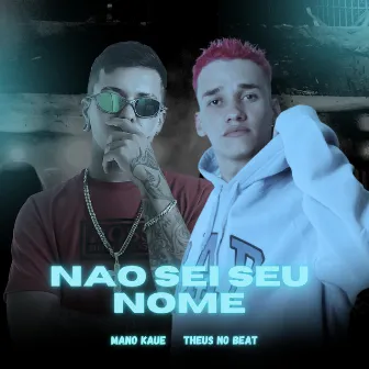 Não Sei Seu Nome by Theus No Beat