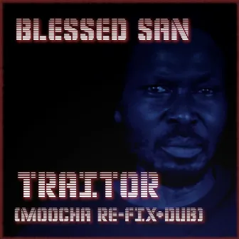 Traitor (Moocha Refix) [Original mix] by Blessed San