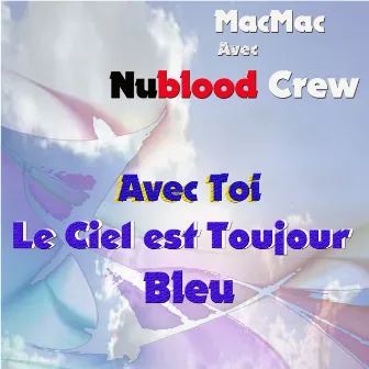 Avec Toi le Ciel est Toujour Bleu by MacMac