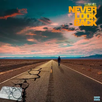 Never Look Back by Lijah Hill