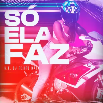 Só Ela Faz by Dj Felipe Maia