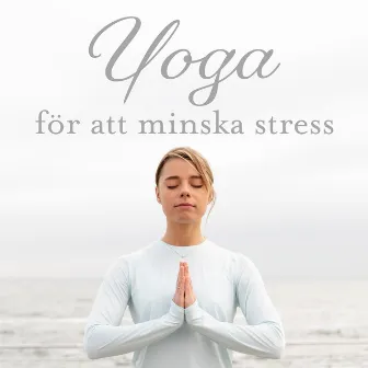 Yoga för att minska stress: Avslappnings yogaövningar, Lugn inom dig, Yoga för inre harmoni by Mindfulness meditation världen