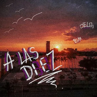 A LAS DIEZ by CELG