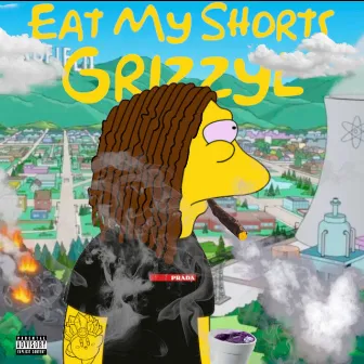 Eat My Shorts by Grizzyl