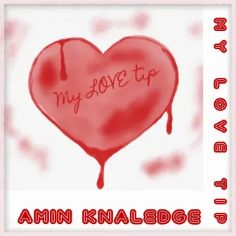 My Love Tip by AMIN KNALEDGE