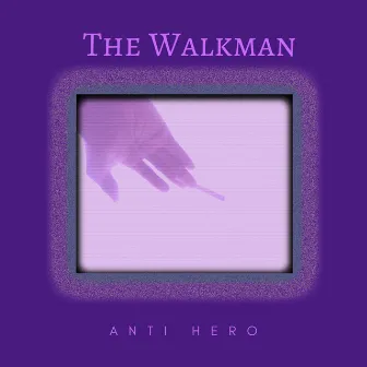 Anti Hero by Walkman