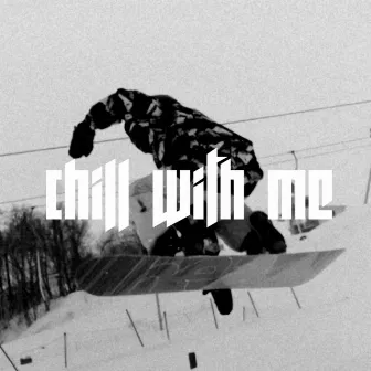 Chill with Me by Lunatik