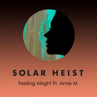 Feeling Alright by Solar Heist