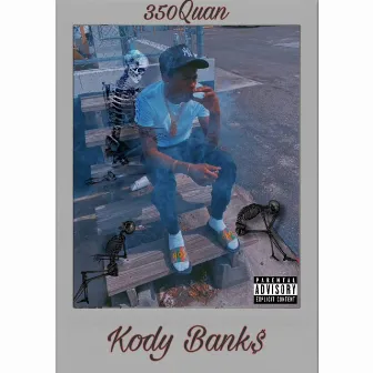 Kody Bank$ by 350Quan