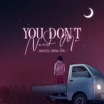 You Don't Need Me by Nguyễn Trung Đức