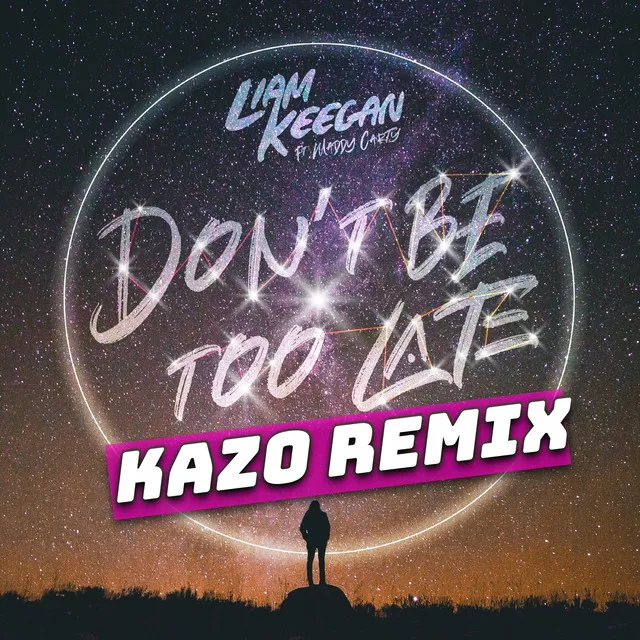 Dont Be Too Late - Kazo Radio Edit